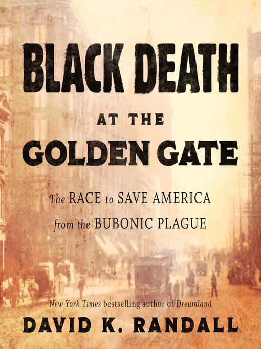Title details for Black Death at the Golden Gate by David K. Randall - Available